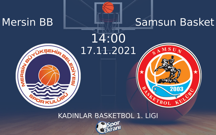17 Kasım 2021 Mersin BB vs Samsun Basket maçı Hangi Kanalda Saat Kaçta Yayınlanacak? 17 Kasım 2021 Mersin BB vs Samsun Basket maçı Hangi Kanalda Saat Kaçta Yayınlanacak?
