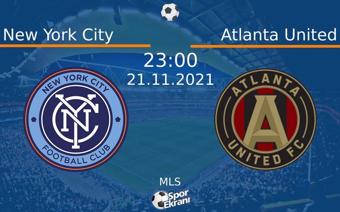 21 Kasım 2021 New York City vs Atlanta United maçı Hangi Kanalda Saat Kaçta Yayınlanacak? 21 Kasım 2021 New York City vs Atlanta United maçı Hangi Kanalda Saat Kaçta Yayınlanacak?