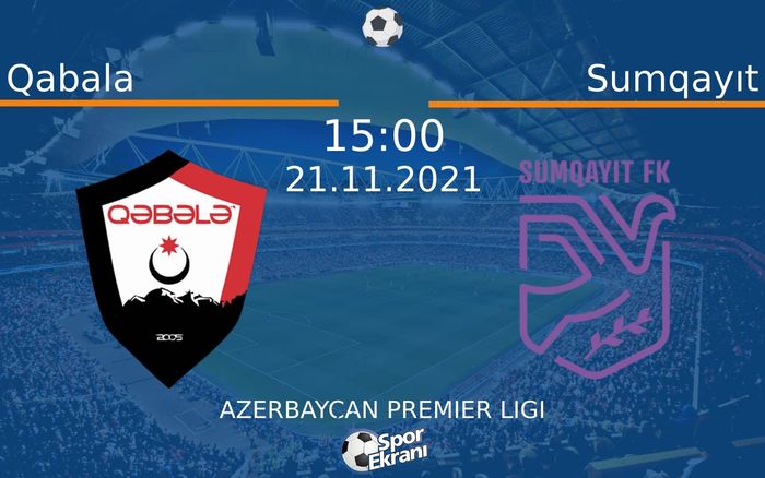 21 Kasım 2021 Qabala vs Sumqayıt maçı Hangi Kanalda Saat Kaçta Yayınlanacak? 21 Kasım 2021 Qabala vs Sumqayıt maçı Hangi Kanalda Saat Kaçta Yayınlanacak?