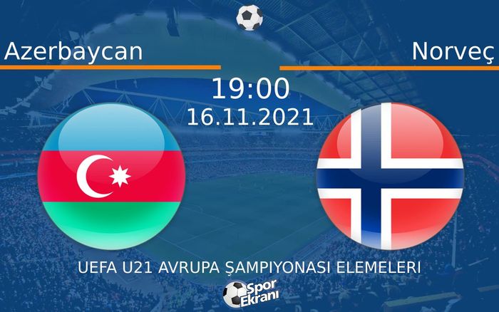 16 Kasım 2021 Azerbaycan vs Norveç maçı Hangi Kanalda Saat Kaçta Yayınlanacak? 16 Kasım 2021 Azerbaycan vs Norveç maçı Hangi Kanalda Saat Kaçta Yayınlanacak?
