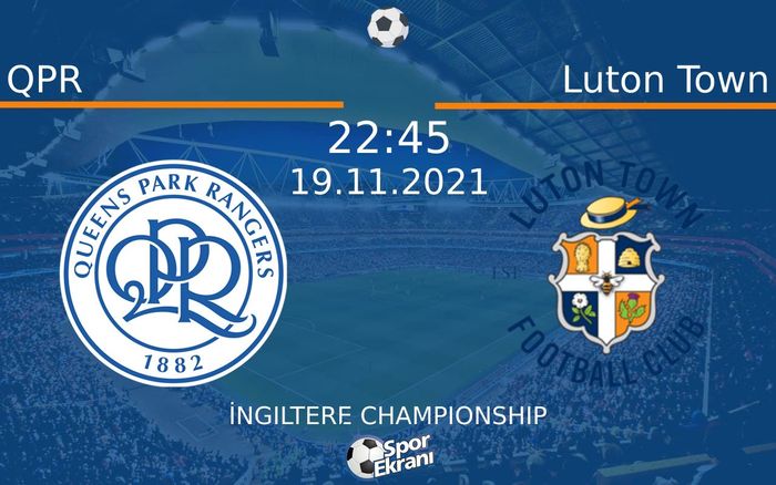 19 Kasım 2021 QPR vs Luton Town maçı Hangi Kanalda Saat Kaçta Yayınlanacak? 19 Kasım 2021 QPR vs Luton Town maçı Hangi Kanalda Saat Kaçta Yayınlanacak?