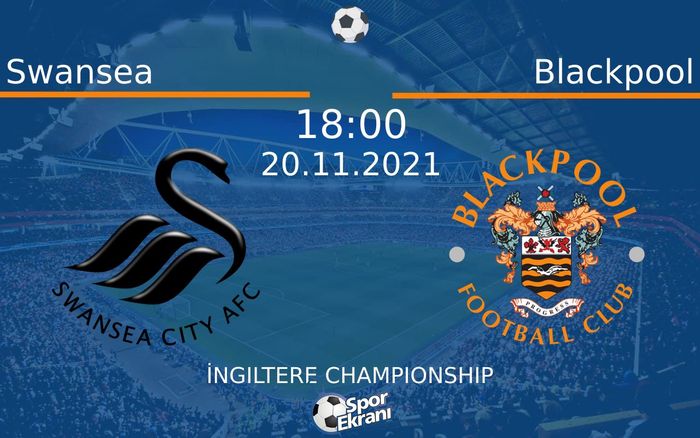 20 Kasım 2021 Swansea vs Blackpool maçı Hangi Kanalda Saat Kaçta Yayınlanacak? 20 Kasım 2021 Swansea vs Blackpool maçı Hangi Kanalda Saat Kaçta Yayınlanacak?