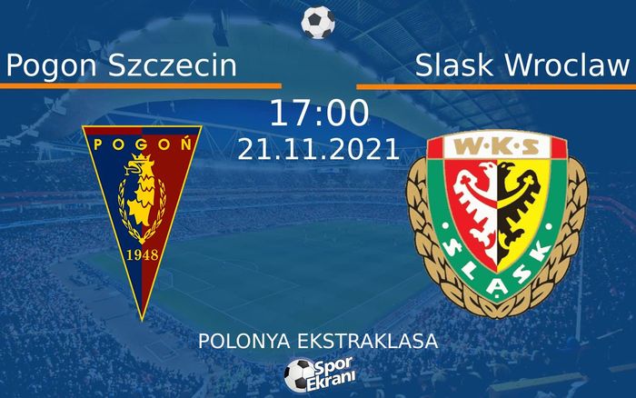 21 Kasım 2021 Pogon Szczecin vs Slask Wroclaw maçı Hangi Kanalda Saat Kaçta Yayınlanacak? 21 Kasım 2021 Pogon Szczecin vs Slask Wroclaw maçı Hangi Kanalda Saat Kaçta Yayınlanacak?