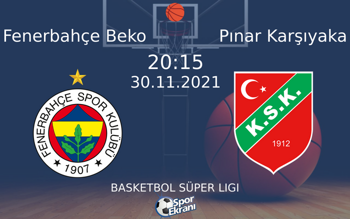 30 Kasım 2021 Fenerbahçe Beko vs Pınar Karşıyaka maçı Hangi Kanalda Saat Kaçta Yayınlanacak? 30 Kasım 2021 Fenerbahçe Beko vs Pınar Karşıyaka maçı Hangi Kanalda Saat Kaçta Yayınlanacak?
