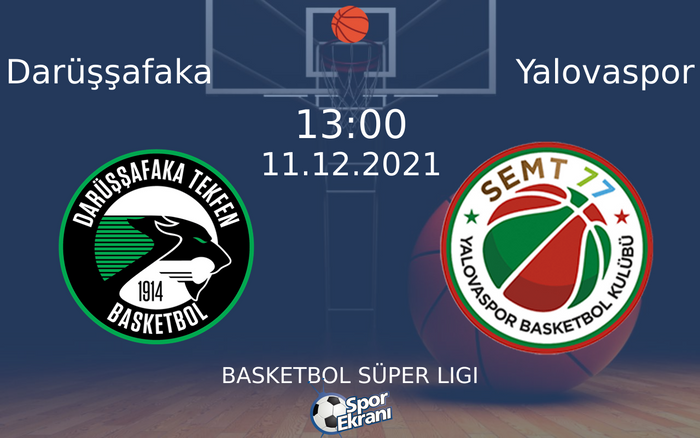 11 Aralık 2021 Darüşşafaka vs Yalovaspor maçı Hangi Kanalda Saat Kaçta Yayınlanacak? 11 Aralık 2021 Darüşşafaka vs Yalovaspor maçı Hangi Kanalda Saat Kaçta Yayınlanacak?