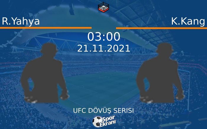 21 Kasım 2021 R.Yahya vs K.Kang maçı Hangi Kanalda Saat Kaçta Yayınlanacak? 21 Kasım 2021 R.Yahya vs K.Kang maçı Hangi Kanalda Saat Kaçta Yayınlanacak?