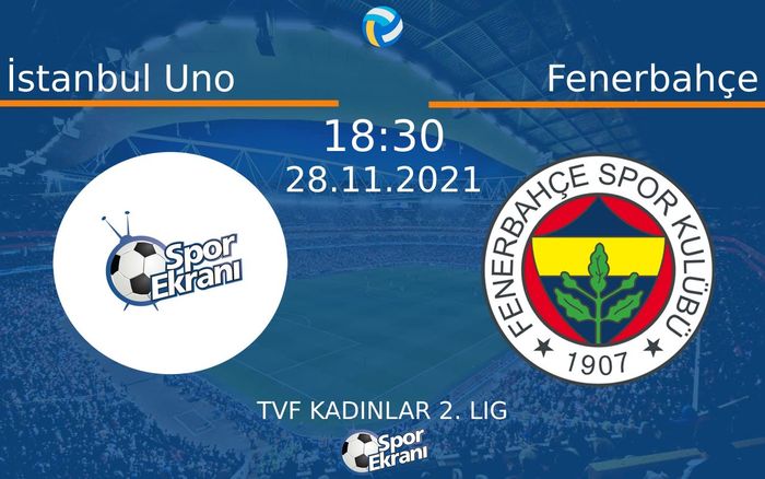 28 Kasım 2021 İstanbul Uno vs Fenerbahçe maçı Hangi Kanalda Saat Kaçta Yayınlanacak? 28 Kasım 2021 İstanbul Uno vs Fenerbahçe maçı Hangi Kanalda Saat Kaçta Yayınlanacak?