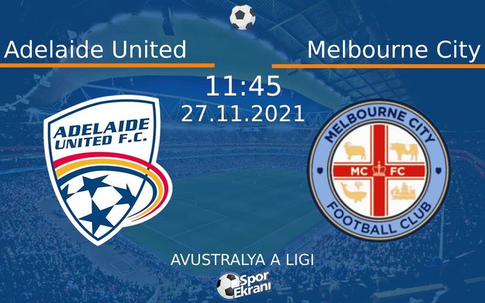 27 Kasım 2021 Adelaide United vs Melbourne City maçı Hangi Kanalda Saat Kaçta Yayınlanacak? 27 Kasım 2021 Adelaide United vs Melbourne City maçı Hangi Kanalda Saat Kaçta Yayınlanacak?