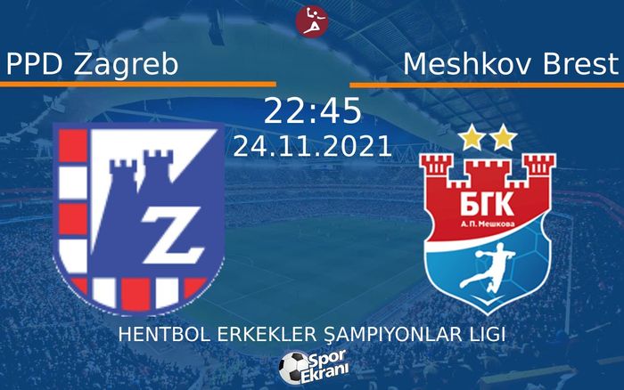 24 Kasım 2021 PPD Zagreb vs Meshkov Brest maçı Hangi Kanalda Saat Kaçta Yayınlanacak? 24 Kasım 2021 PPD Zagreb vs Meshkov Brest maçı Hangi Kanalda Saat Kaçta Yayınlanacak?