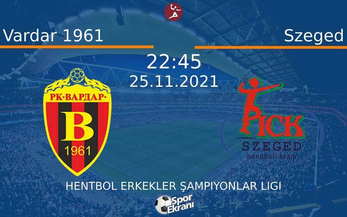 25 Kasım 2021 Vardar 1961 vs Szeged maçı Hangi Kanalda Saat Kaçta Yayınlanacak? 25 Kasım 2021 Vardar 1961 vs Szeged maçı Hangi Kanalda Saat Kaçta Yayınlanacak?