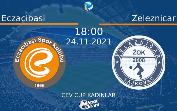 24 Kasım 2021 Eczacibasi vs Zeleznicar maçı Hangi Kanalda Saat Kaçta Yayınlanacak? 24 Kasım 2021 Eczacibasi vs Zeleznicar maçı Hangi Kanalda Saat Kaçta Yayınlanacak?