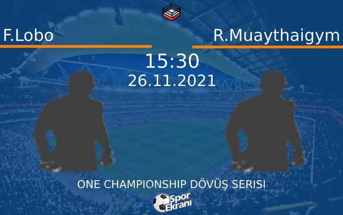 26 Kasım 2021 F.Lobo vs R.Muaythaigym maçı Hangi Kanalda Saat Kaçta Yayınlanacak? 26 Kasım 2021 F.Lobo vs R.Muaythaigym maçı Hangi Kanalda Saat Kaçta Yayınlanacak?