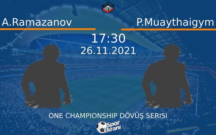 26 Kasım 2021 A.Ramazanov vs P.Muaythaigym maçı Hangi Kanalda Saat Kaçta Yayınlanacak? 26 Kasım 2021 A.Ramazanov vs P.Muaythaigym maçı Hangi Kanalda Saat Kaçta Yayınlanacak?