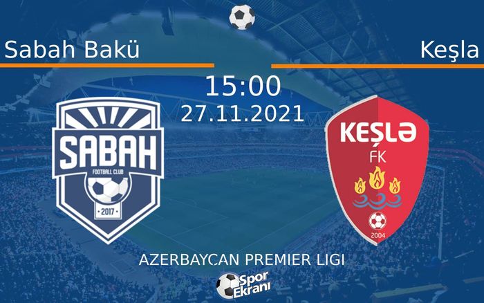 27 Kasım 2021 Sabah Bakü vs Keşla maçı Hangi Kanalda Saat Kaçta Yayınlanacak? 27 Kasım 2021 Sabah Bakü vs Keşla maçı Hangi Kanalda Saat Kaçta Yayınlanacak?