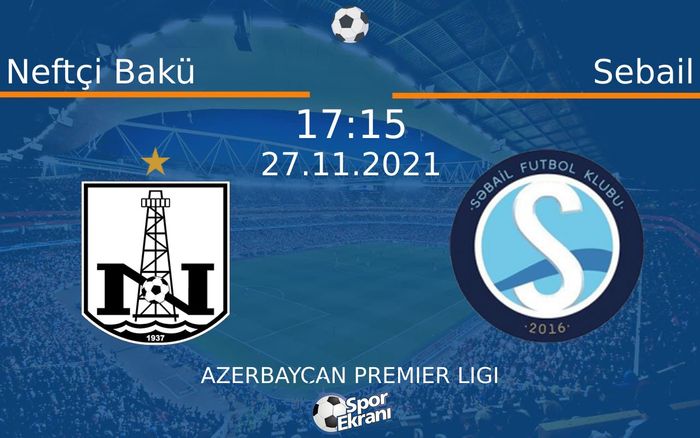 27 Kasım 2021 Neftçi Bakü vs Sebail maçı Hangi Kanalda Saat Kaçta Yayınlanacak? 27 Kasım 2021 Neftçi Bakü vs Sebail maçı Hangi Kanalda Saat Kaçta Yayınlanacak?