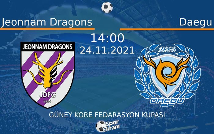 24 Kasım 2021 Jeonnam Dragons vs Daegu maçı Hangi Kanalda Saat Kaçta Yayınlanacak? 24 Kasım 2021 Jeonnam Dragons vs Daegu maçı Hangi Kanalda Saat Kaçta Yayınlanacak?