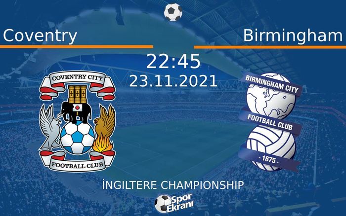 23 Kasım 2021 Coventry vs Birmingham maçı Hangi Kanalda Saat Kaçta Yayınlanacak? 23 Kasım 2021 Coventry vs Birmingham maçı Hangi Kanalda Saat Kaçta Yayınlanacak?