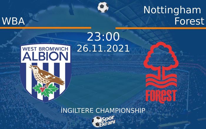 26 Kasım 2021 WBA vs Nottingham Forest maçı Hangi Kanalda Saat Kaçta Yayınlanacak? 26 Kasım 2021 WBA vs Nottingham Forest maçı Hangi Kanalda Saat Kaçta Yayınlanacak?