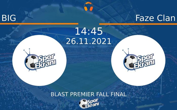 26 Kasım 2021 BIG vs Faze Clan maçı Hangi Kanalda Saat Kaçta Yayınlanacak? 26 Kasım 2021 BIG vs Faze Clan maçı Hangi Kanalda Saat Kaçta Yayınlanacak?