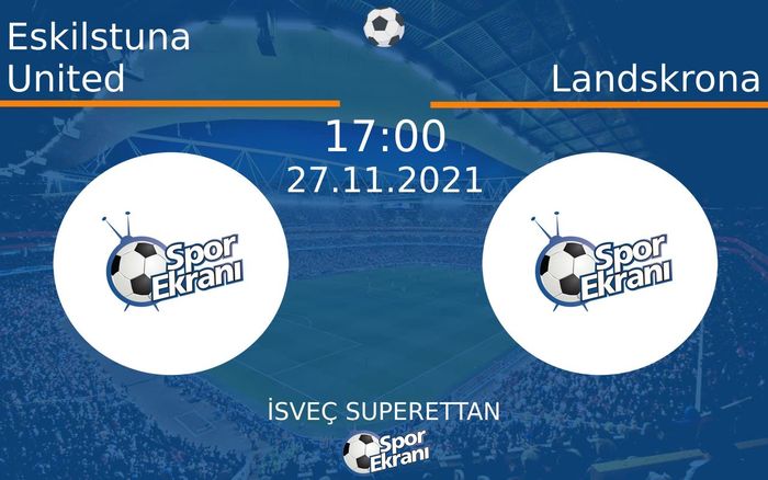 27 Kasım 2021 Eskilstuna United vs Landskrona maçı Hangi Kanalda Saat Kaçta Yayınlanacak? 27 Kasım 2021 Eskilstuna United vs Landskrona maçı Hangi Kanalda Saat Kaçta Yayınlanacak?