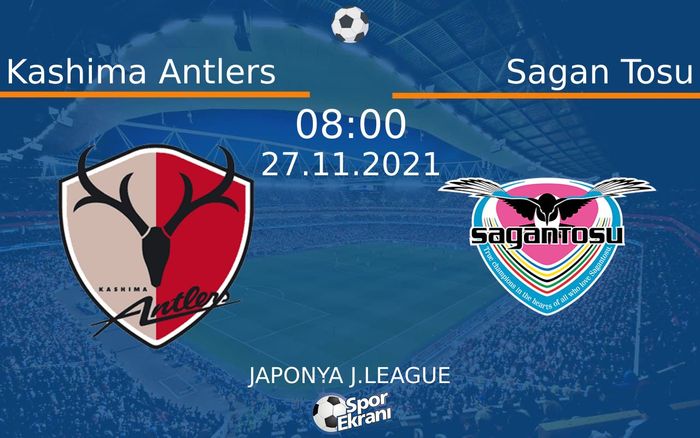 27 Kasım 2021 Kashima Antlers vs Sagan Tosu maçı Hangi Kanalda Saat Kaçta Yayınlanacak? 27 Kasım 2021 Kashima Antlers vs Sagan Tosu maçı Hangi Kanalda Saat Kaçta Yayınlanacak?