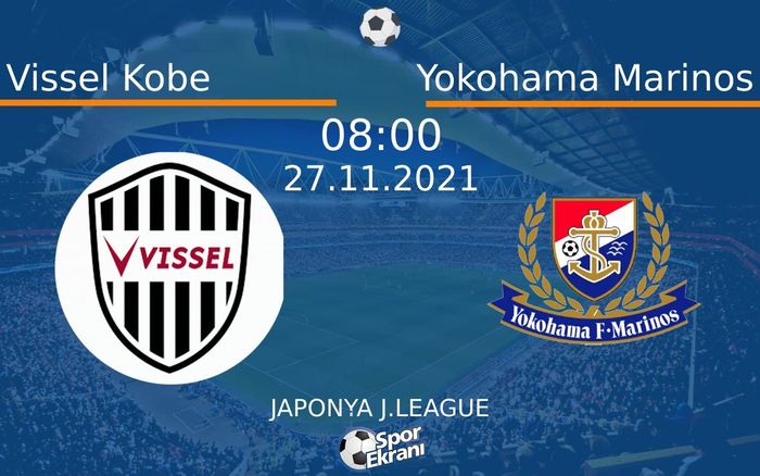 27 Kasım 2021 Vissel Kobe vs Yokohama Marinos maçı Hangi Kanalda Saat Kaçta Yayınlanacak? 27 Kasım 2021 Vissel Kobe vs Yokohama Marinos maçı Hangi Kanalda Saat Kaçta Yayınlanacak?