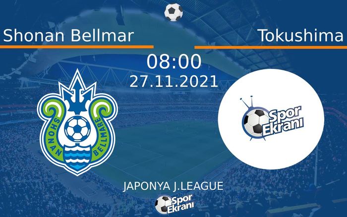 27 Kasım 2021 Shonan Bellmar vs Tokushima maçı Hangi Kanalda Saat Kaçta Yayınlanacak? 27 Kasım 2021 Shonan Bellmar vs Tokushima maçı Hangi Kanalda Saat Kaçta Yayınlanacak?