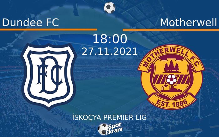 27 Kasım 2021 Dundee FC vs Motherwell maçı Hangi Kanalda Saat Kaçta Yayınlanacak? 27 Kasım 2021 Dundee FC vs Motherwell maçı Hangi Kanalda Saat Kaçta Yayınlanacak?