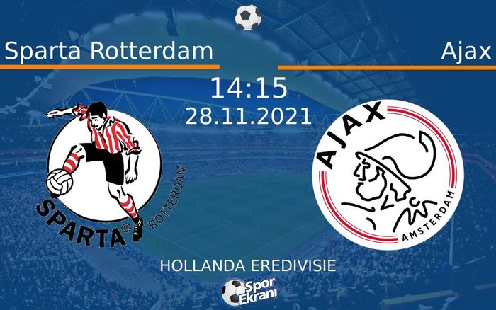 28 Kasım 2021 Sparta Rotterdam vs Ajax maçı Hangi Kanalda Saat Kaçta Yayınlanacak? 28 Kasım 2021 Sparta Rotterdam vs Ajax maçı Hangi Kanalda Saat Kaçta Yayınlanacak?
