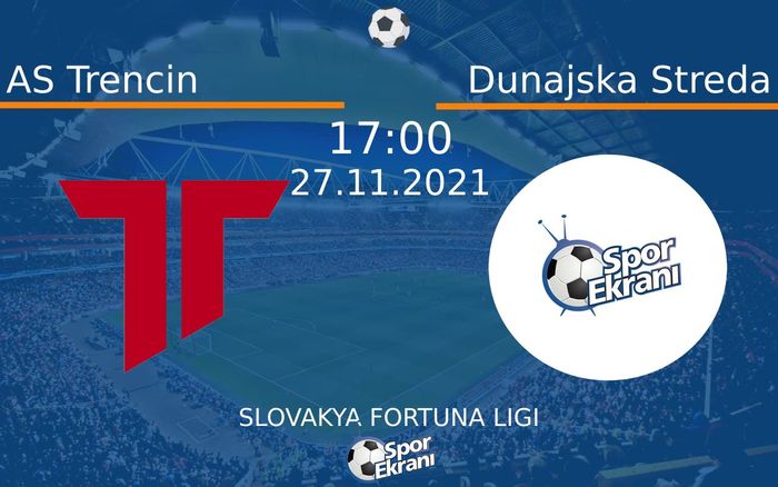 27 Kasım 2021 AS Trencin vs Dunajska Streda maçı Hangi Kanalda Saat Kaçta Yayınlanacak? 27 Kasım 2021 AS Trencin vs Dunajska Streda maçı Hangi Kanalda Saat Kaçta Yayınlanacak?