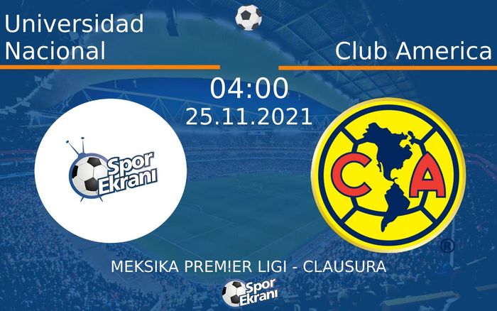 25 Kasım 2021 Universidad Nacional vs Club America maçı Hangi Kanalda Saat Kaçta Yayınlanacak?