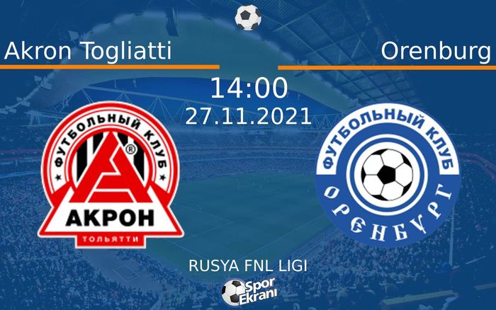 27 Kasım 2021 Akron Togliatti vs Orenburg maçı Hangi Kanalda Saat Kaçta Yayınlanacak? 27 Kasım 2021 Akron Togliatti vs Orenburg maçı Hangi Kanalda Saat Kaçta Yayınlanacak?
