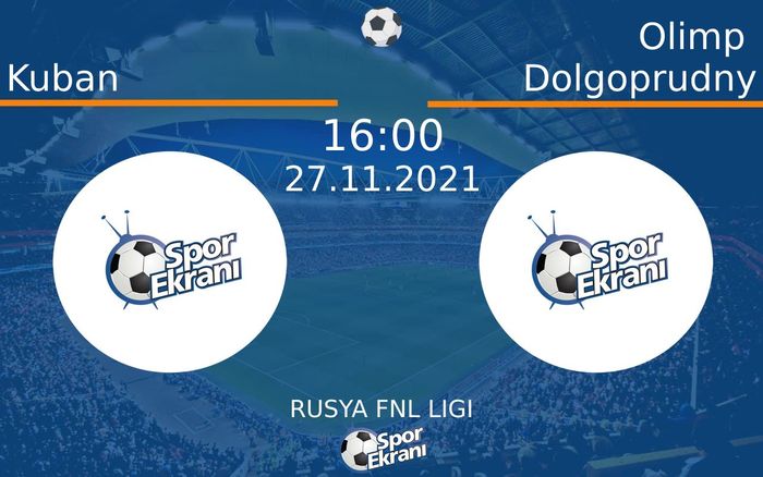 27 Kasım 2021 Kuban vs Olimp Dolgoprudny maçı Hangi Kanalda Saat Kaçta Yayınlanacak? 27 Kasım 2021 Kuban vs Olimp Dolgoprudny maçı Hangi Kanalda Saat Kaçta Yayınlanacak?