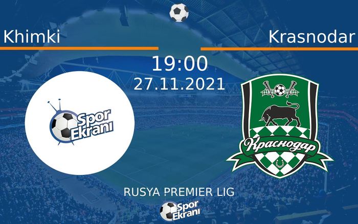 27 Kasım 2021 Khimki vs Krasnodar maçı Hangi Kanalda Saat Kaçta Yayınlanacak? 27 Kasım 2021 Khimki vs Krasnodar maçı Hangi Kanalda Saat Kaçta Yayınlanacak?