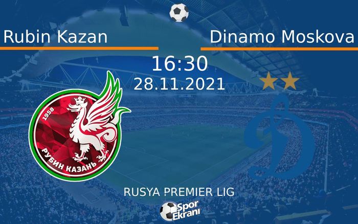 28 Kasım 2021 Rubin Kazan vs Dinamo Moskova maçı Hangi Kanalda Saat Kaçta Yayınlanacak? 28 Kasım 2021 Rubin Kazan vs Dinamo Moskova maçı Hangi Kanalda Saat Kaçta Yayınlanacak?
