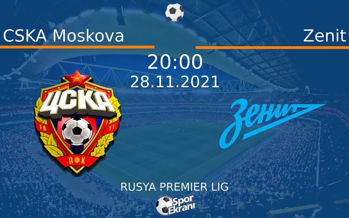 28 Kasım 2021 CSKA Moskova vs Zenit maçı Hangi Kanalda Saat Kaçta Yayınlanacak? 28 Kasım 2021 CSKA Moskova vs Zenit maçı Hangi Kanalda Saat Kaçta Yayınlanacak?