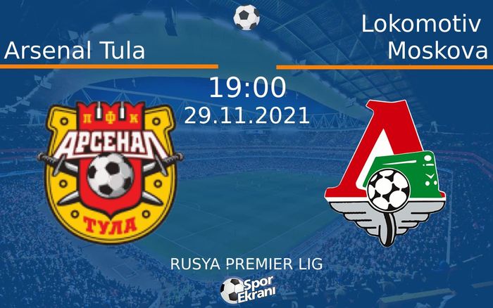 29 Kasım 2021 Arsenal Tula vs Lokomotiv Moskova maçı Hangi Kanalda Saat Kaçta Yayınlanacak? 29 Kasım 2021 Arsenal Tula vs Lokomotiv Moskova maçı Hangi Kanalda Saat Kaçta Yayınlanacak?