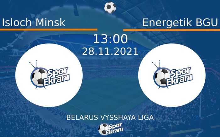 28 Kasım 2021 Isloch Minsk vs Energetik BGU maçı Hangi Kanalda Saat Kaçta Yayınlanacak? 28 Kasım 2021 Isloch Minsk vs Energetik BGU maçı Hangi Kanalda Saat Kaçta Yayınlanacak?
