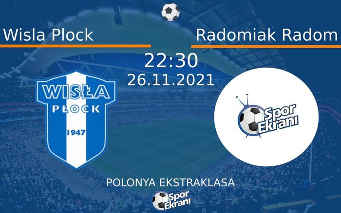 26 Kasım 2021 Wisla Plock vs Radomiak Radom maçı Hangi Kanalda Saat Kaçta Yayınlanacak? 26 Kasım 2021 Wisla Plock vs Radomiak Radom maçı Hangi Kanalda Saat Kaçta Yayınlanacak?