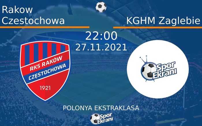 27 Kasım 2021 Rakow Czestochowa vs KGHM Zaglebie maçı Hangi Kanalda Saat Kaçta Yayınlanacak? 27 Kasım 2021 Rakow Czestochowa vs KGHM Zaglebie maçı Hangi Kanalda Saat Kaçta Yayınlanacak?