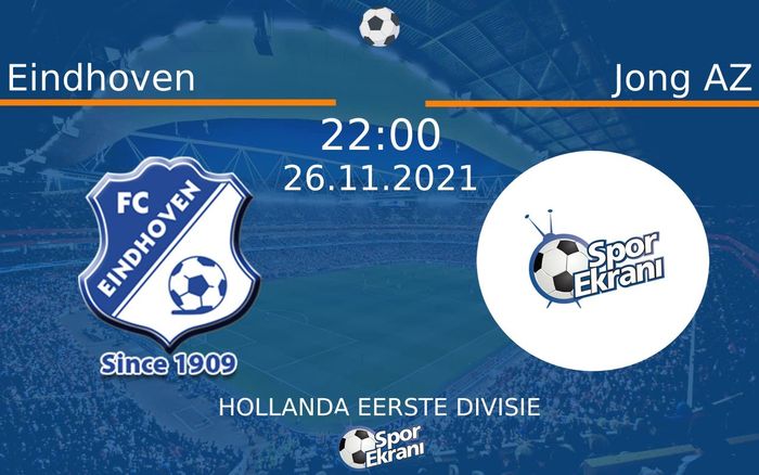 26 Kasım 2021 Eindhoven vs Jong AZ maçı Hangi Kanalda Saat Kaçta Yayınlanacak? 26 Kasım 2021 Eindhoven vs Jong AZ maçı Hangi Kanalda Saat Kaçta Yayınlanacak?