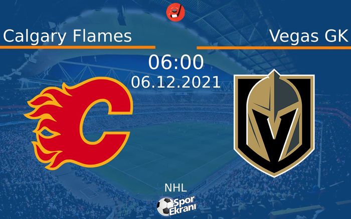 06 Aralık 2021 Calgary Flames vs Vegas GK maçı Hangi Kanalda Saat Kaçta Yayınlanacak? 06 Aralık 2021 Calgary Flames vs Vegas GK maçı Hangi Kanalda Saat Kaçta Yayınlanacak?