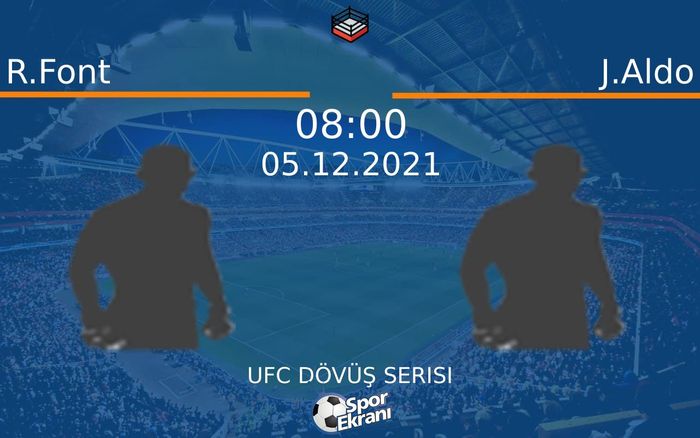 05 Aralık 2021 R.Font vs J.Aldo maçı Hangi Kanalda Saat Kaçta Yayınlanacak? 05 Aralık 2021 R.Font vs J.Aldo maçı Hangi Kanalda Saat Kaçta Yayınlanacak?
