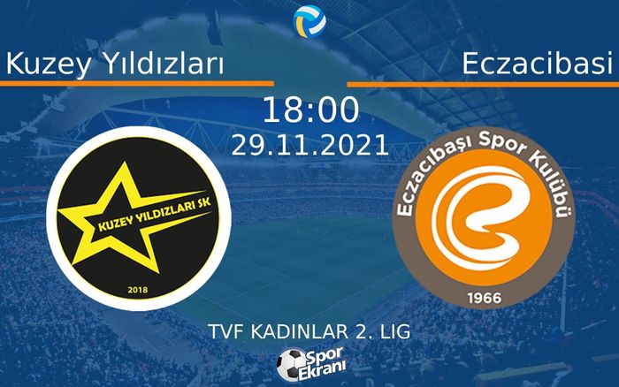 29 Kasım 2021 Kuzey Yıldızları vs Eczacibasi maçı Hangi Kanalda Saat Kaçta Yayınlanacak? 29 Kasım 2021 Kuzey Yıldızları vs Eczacibasi maçı Hangi Kanalda Saat Kaçta Yayınlanacak?