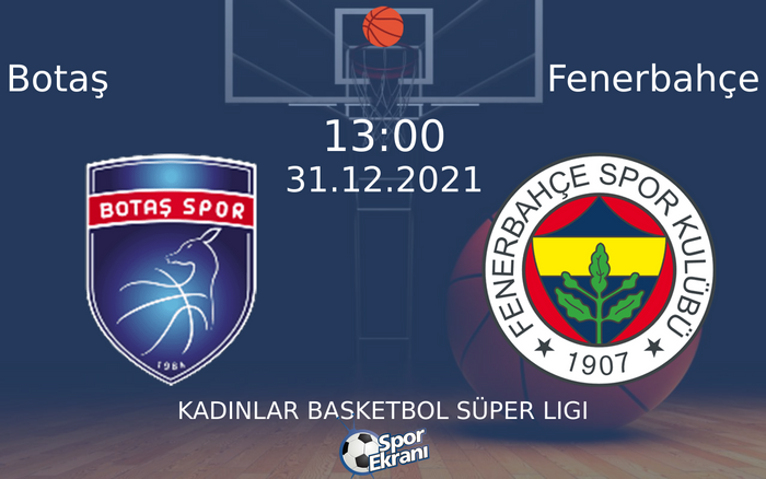 31 Aralık 2021 Botaş vs Fenerbahçe maçı Hangi Kanalda Saat Kaçta Yayınlanacak? 31 Aralık 2021 Botaş vs Fenerbahçe maçı Hangi Kanalda Saat Kaçta Yayınlanacak?