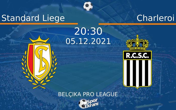 05 Aralık 2021 Standard Liege vs Charleroi maçı Hangi Kanalda Saat Kaçta Yayınlanacak? 05 Aralık 2021 Standard Liege vs Charleroi maçı Hangi Kanalda Saat Kaçta Yayınlanacak?
