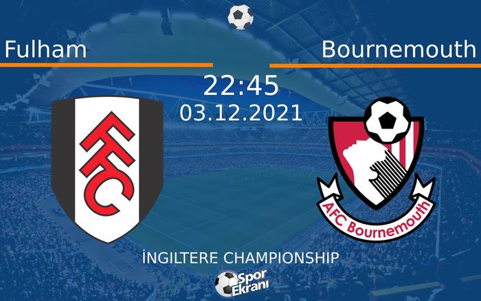 03 Aralık 2021 Fulham vs Bournemouth maçı Hangi Kanalda Saat Kaçta Yayınlanacak? 03 Aralık 2021 Fulham vs Bournemouth maçı Hangi Kanalda Saat Kaçta Yayınlanacak?