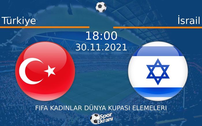 30 Kasım 2021 Türkiye vs İsrail maçı Hangi Kanalda Saat Kaçta Yayınlanacak? 30 Kasım 2021 Türkiye vs İsrail maçı Hangi Kanalda Saat Kaçta Yayınlanacak?