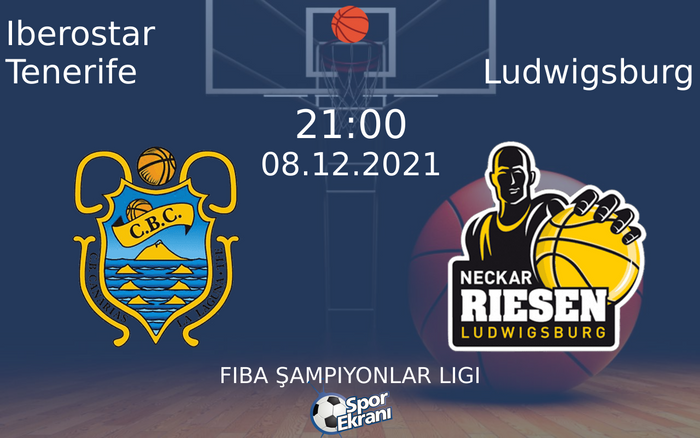 08 Aralık 2021 Iberostar Tenerife vs Ludwigsburg maçı Hangi Kanalda Saat Kaçta Yayınlanacak? 08 Aralık 2021 Iberostar Tenerife vs Ludwigsburg maçı Hangi Kanalda Saat Kaçta Yayınlanacak?