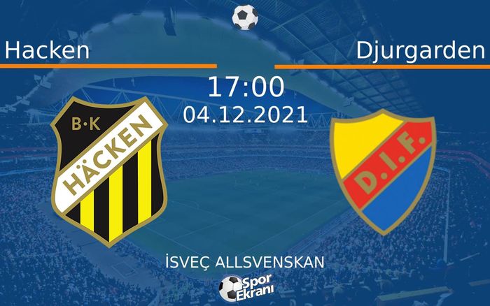 04 Aralık 2021 Hacken vs Djurgarden maçı Hangi Kanalda Saat Kaçta Yayınlanacak? 04 Aralık 2021 Hacken vs Djurgarden maçı Hangi Kanalda Saat Kaçta Yayınlanacak?